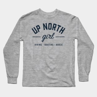 Up North Girl - Hiking, boating and booze Long Sleeve T-Shirt